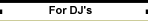 Info for Disk Jockeys